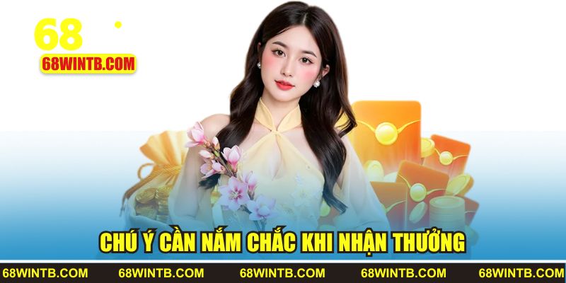 Chú ý cần nắm chắc khi nhận thưởng