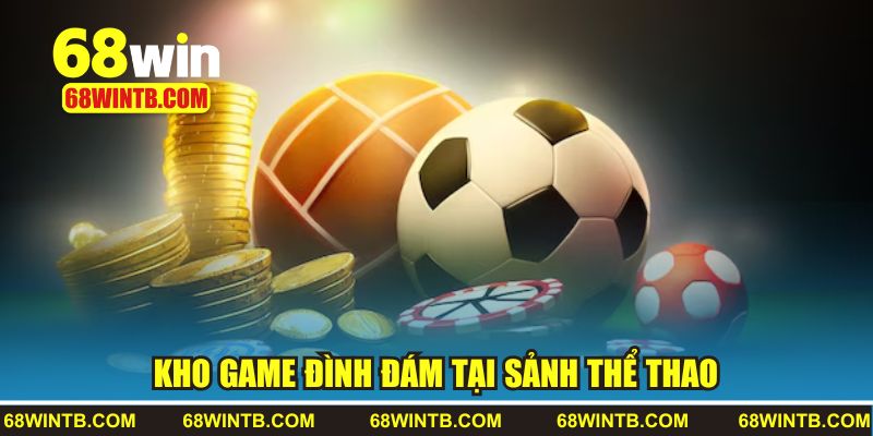 Khám phá kho game đình đám tại sảnh thể thao