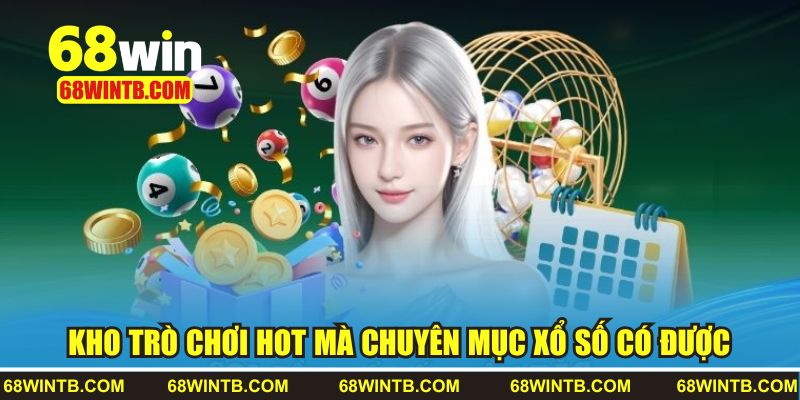 Kho trò chơi hot mà chuyên mục xổ số có được