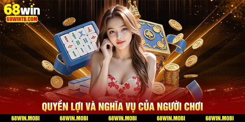 Chính Sách Bảo Mật tại 68WIN 3 Quyền lợi và trách nhiệm của các thành viên tại 68WIN