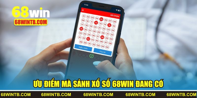 Những ưu điểm mà sảnh xổ số 68win đang có